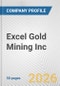 Excel Gold Mining Inc. Fundamental Company Report Including Financial, SWOT, Competitors and Industry Analysis - Product Thumbnail Image