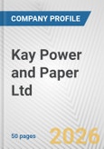 Kay Power and Paper Ltd Fundamental Company Report Including Financial, SWOT, Competitors and Industry Analysis- Product Image