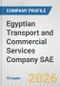 Egyptian Transport and Commercial Services Company SAE Fundamental Company Report Including Financial, SWOT, Competitors and Industry Analysis - Product Thumbnail Image