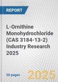 L-Ornithine Monohydrochloride (CAS 3184-13-2) Industry Research 2025: Global and Regional Market Trends 2019-2024 and Forecast to 2029- Product Image