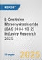 L-Ornithine Monohydrochloride (CAS 3184-13-2) Industry Research 2025: Global and Regional Market Trends 2019-2024 and Forecast to 2029 - Product Image