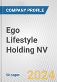 Ego Lifestyle Holding NV Fundamental Company Report Including Financial, SWOT, Competitors and Industry Analysis- Product Image