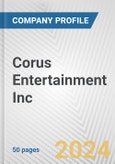 Corus Entertainment Inc. Fundamental Company Report Including Financial, SWOT, Competitors and Industry Analysis- Product Image