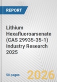 Lithium Hexafluoroarsenate (CAS 29935-35-1) Industry Research 2025: Global and Regional Market Trends 2019-2024 and Forecast to 2029- Product Image