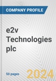 e2v Technologies plc Fundamental Company Report Including Financial, SWOT, Competitors and Industry Analysis- Product Image