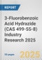 3-Fluorobenzoic Acid Hydrazide (CAS 499-55-8) Industry Research 2025: Global and Regional Market Trends 2019-2024 and Forecast to 2029 - Product Thumbnail Image