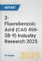 3-Fluorobenzoic Acid (CAS 455-38-9) Industry Research 2025: Global and Regional Market Trends 2019-2024 and Forecast to 2029 - Product Thumbnail Image