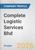 Complete Logistic Services Bhd Fundamental Company Report Including Financial, SWOT, Competitors and Industry Analysis- Product Image
