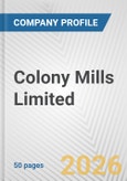 Colony Mills Limited Fundamental Company Report Including Financial, SWOT, Competitors and Industry Analysis- Product Image
