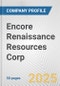 Encore Renaissance Resources Corp. Fundamental Company Report Including Financial, SWOT, Competitors and Industry Analysis - Product Thumbnail Image