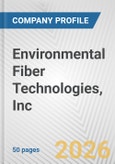 Environmental Fiber Technologies, Inc. Fundamental Company Report Including Financial, SWOT, Competitors and Industry Analysis- Product Image