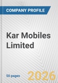 Kar Mobiles Limited Fundamental Company Report Including Financial, SWOT, Competitors and Industry Analysis- Product Image