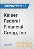 Kaiser Federal Financial Group, Inc. Fundamental Company Report Including Financial, SWOT, Competitors and Industry Analysis- Product Image