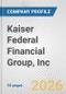 Kaiser Federal Financial Group, Inc. Fundamental Company Report Including Financial, SWOT, Competitors and Industry Analysis - Product Thumbnail Image