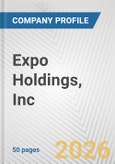 Expo Holdings, Inc. Fundamental Company Report Including Financial, SWOT, Competitors and Industry Analysis- Product Image