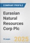Eurasian Natural Resources Corp Plc Fundamental Company Report Including Financial, SWOT, Competitors and Industry Analysis - Product Thumbnail Image