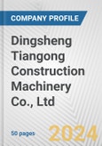 Dingsheng Tiangong Construction Machinery Co., Ltd. Fundamental Company Report Including Financial, SWOT, Competitors and Industry Analysis- Product Image