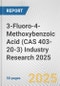 3-Fluoro-4-Methoxybenzoic Acid (CAS 403-20-3) Industry Research 2025: Global and Regional Market Trends 2019-2024 and Forecast to 2029 - Product Thumbnail Image