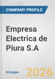 Empresa Electrica de Piura S.A. Fundamental Company Report Including Financial, SWOT, Competitors and Industry Analysis- Product Image