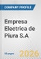 Empresa Electrica de Piura S.A. Fundamental Company Report Including Financial, SWOT, Competitors and Industry Analysis - Product Thumbnail Image