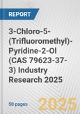 3-Chloro-5-(Trifluoromethyl)-Pyridine-2-Ol (CAS 79623-37-3) Industry Research 2025: Global and Regional Market Trends 2019-2024 and Forecast to 2029- Product Image