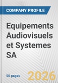 Equipements Audiovisuels et Systemes SA Fundamental Company Report Including Financial, SWOT, Competitors and Industry Analysis- Product Image