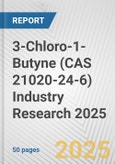 3-Chloro-1-Butyne (CAS 21020-24-6) Industry Research 2025: Global and Regional Market Trends 2019-2024 and Forecast to 2029- Product Image