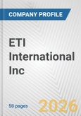 ETI International Inc. Fundamental Company Report Including Financial, SWOT, Competitors and Industry Analysis- Product Image