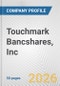 Touchmark Bancshares, Inc. Fundamental Company Report Including Financial, SWOT, Competitors and Industry Analysis - Product Thumbnail Image