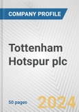 Tottenham Hotspur plc Fundamental Company Report Including Financial, SWOT, Competitors and Industry Analysis- Product Image