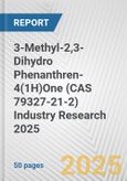 3-Methyl-2,3-Dihydro Phenanthren-4(1H)One (CAS 79327-21-2) Industry Research 2025: Global and Regional Market Trends 2019-2024 and Forecast to 2029- Product Image
