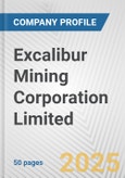 Excalibur Mining Corporation Limited Fundamental Company Report Including Financial, SWOT, Competitors and Industry Analysis- Product Image