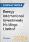 Energy International Investments Holdings Limited Fundamental Company Report Including Financial, SWOT, Competitors and Industry Analysis - Product Thumbnail Image