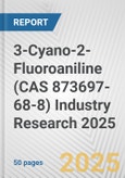 3-Cyano-2-Fluoroaniline (CAS 873697-68-8) Industry Research 2025: Global and Regional Market Trends 2019-2024 and Forecast to 2029- Product Image