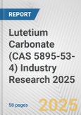 Lutetium Carbonate (CAS 5895-53-4) Industry Research 2025: Global and Regional Market Trends 2019-2024 and Forecast to 2029- Product Image