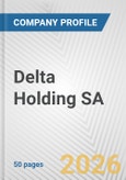 Delta Holding SA Fundamental Company Report Including Financial, SWOT, Competitors and Industry Analysis- Product Image