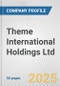 Theme International Holdings Ltd. Fundamental Company Report Including Financial, SWOT, Competitors and Industry Analysis - Product Image