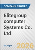 Elitegroup computer Systems Co. Ltd. Fundamental Company Report Including Financial, SWOT, Competitors and Industry Analysis- Product Image