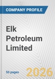 Elk Petroleum Limited Fundamental Company Report Including Financial, SWOT, Competitors and Industry Analysis- Product Image