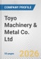 Toyo Machinery & Metal Co. Ltd. Fundamental Company Report Including Financial, SWOT, Competitors and Industry Analysis - Product Thumbnail Image
