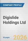 Digislide Holdings Ltd. Fundamental Company Report Including Financial, SWOT, Competitors and Industry Analysis- Product Image