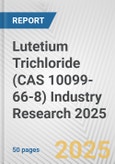 Lutetium Trichloride (CAS 10099-66-8) Industry Research 2025: Global and Regional Market Trends 2019-2024 and Forecast to 2029- Product Image