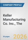 Keller Manufacturing Co. Inc., The Fundamental Company Report Including Financial, SWOT, Competitors and Industry Analysis- Product Image