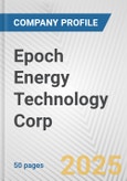 Epoch Energy Technology Corp. Fundamental Company Report Including Financial, SWOT, Competitors and Industry Analysis- Product Image