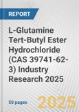 L-Glutamine Tert-Butyl Ester Hydrochloride (CAS 39741-62-3) Industry Research 2025: Global and Regional Market Trends 2019-2024 and Forecast to 2029- Product Image