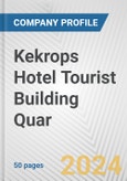 Kekrops Hotel Tourist Building Quar Fundamental Company Report Including Financial, SWOT, Competitors and Industry Analysis- Product Image