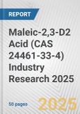 Maleic-2,3-D2 Acid (CAS 24461-33-4) Industry Research 2025: Global and Regional Market Trends 2019-2024 and Forecast to 2029- Product Image