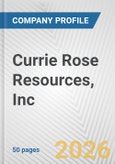 Currie Rose Resources, Inc. Fundamental Company Report Including Financial, SWOT, Competitors and Industry Analysis- Product Image