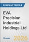 EVA Precision Industrial Holdings Ltd Fundamental Company Report Including Financial, SWOT, Competitors and Industry Analysis - Product Thumbnail Image