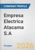 Empresa Electrica Atacama S.A. Fundamental Company Report Including Financial, SWOT, Competitors and Industry Analysis- Product Image